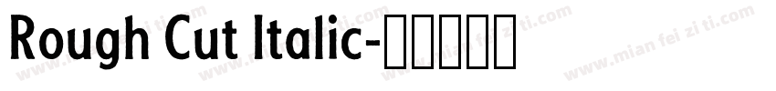 Rough Cut Italic字体转换